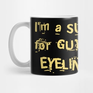 IM A SUCKER FOR GUYS IN EYELINER Mug